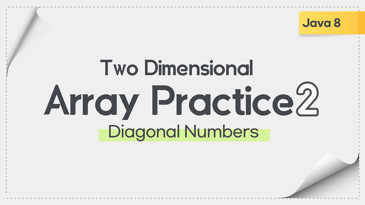 Java 8 | Two Dimensional Array Practice 2 — Diagonal Numbers | by ...
