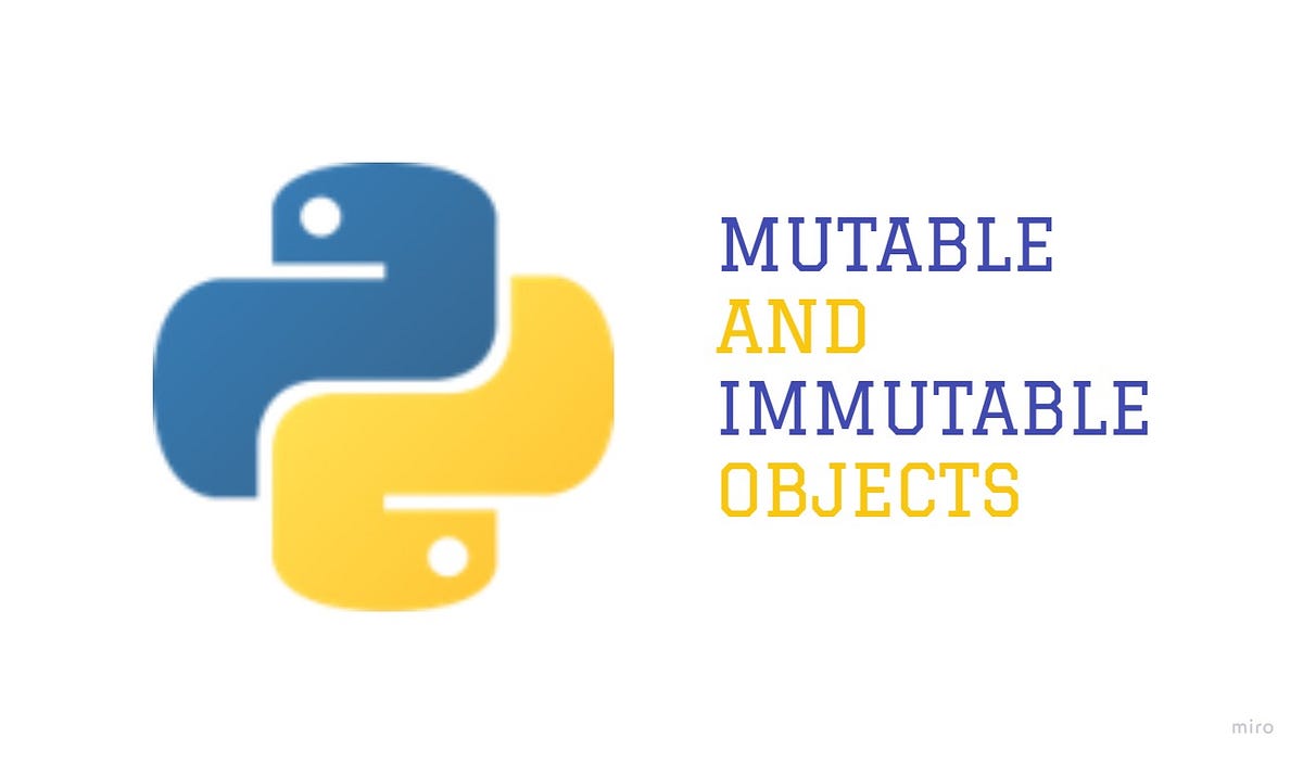 Python: Mutable and immutables objects | by Michael Chambilla Clemente ...