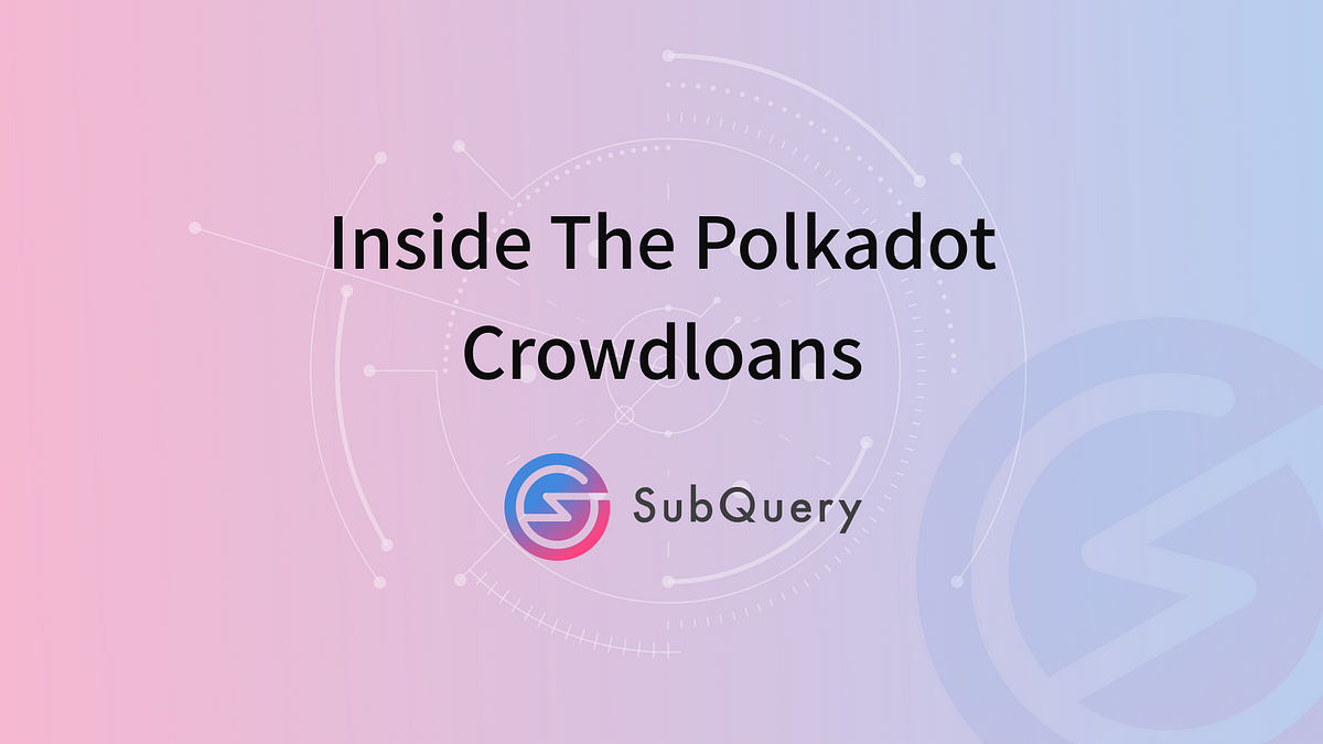 Inside The Polkadot Crowdloans