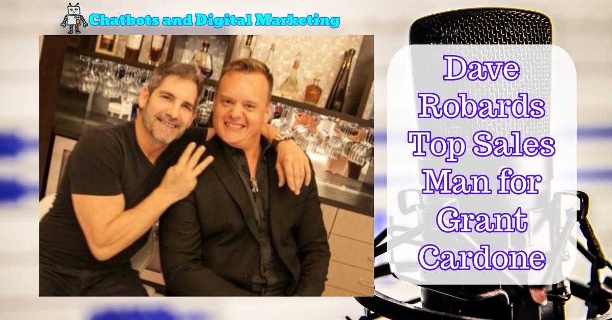 Politisk kone Broderskab Interview with Dave Robards a Top Sales Coach and Manager with Grant Cardone  | by Karl Schuckert | Chatbots and Digital Marketing | Medium