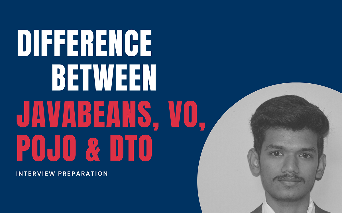 Difference between JavaBeans, VO, POJO and DTO by Sri Kathiravan Medium