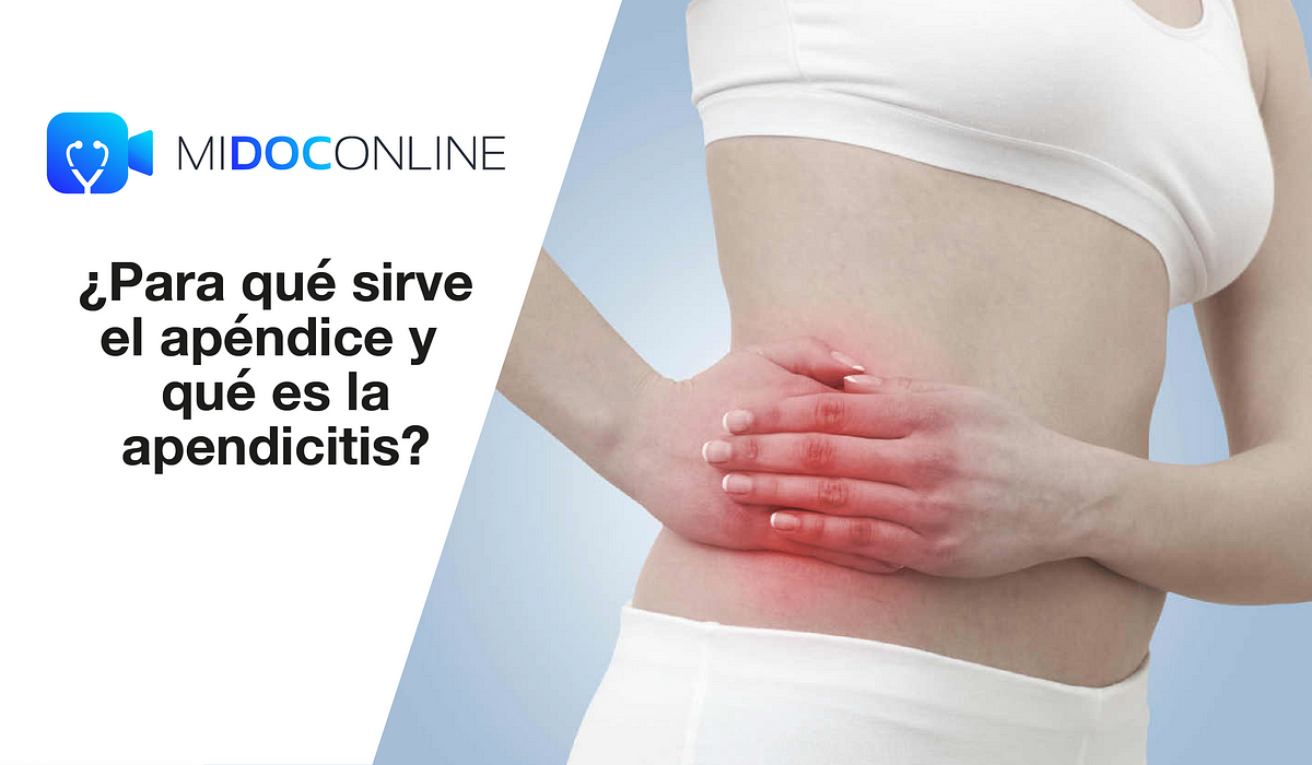 Para qué sirve el apéndice y qué es la apendicitis? by MIDOCONLINE Medium.