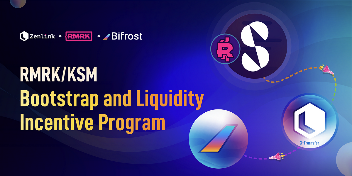 RMRK/KSM Bootstrap and Liquidity Incentive Program to be launched on Zenlink DEX