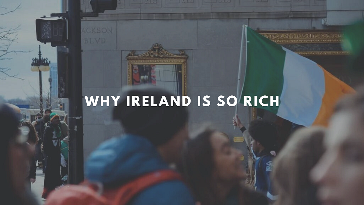 Why Ireland Is So Rich. How Ireland The Fifth RICHEST In… by