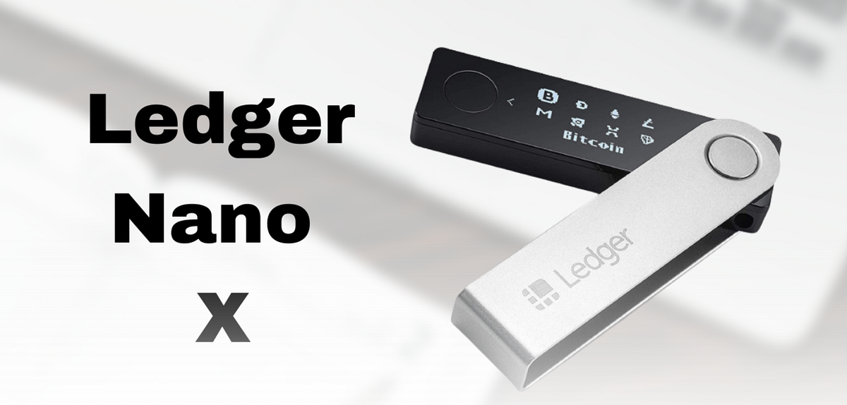 The Ledger Nano X, the Cornerstone by Douglas Kuhn Aug, 2022 Medium