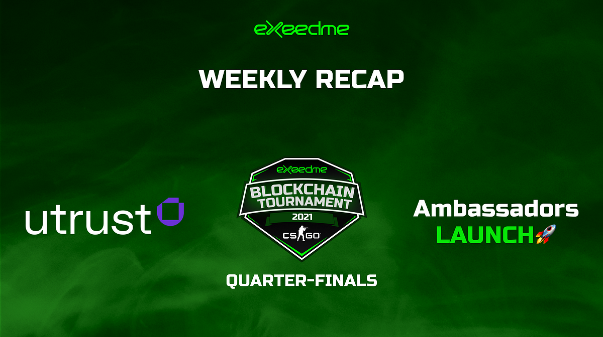 Utrust Partnership, Ambassadors launch and the Quarter-finals of Exeedme Blockchain Tournament