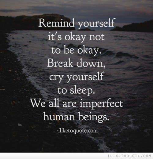 okay cry being down break ok quotes its yourself sleep perfect imperfect crying remind humans sad quote tired why sometimes