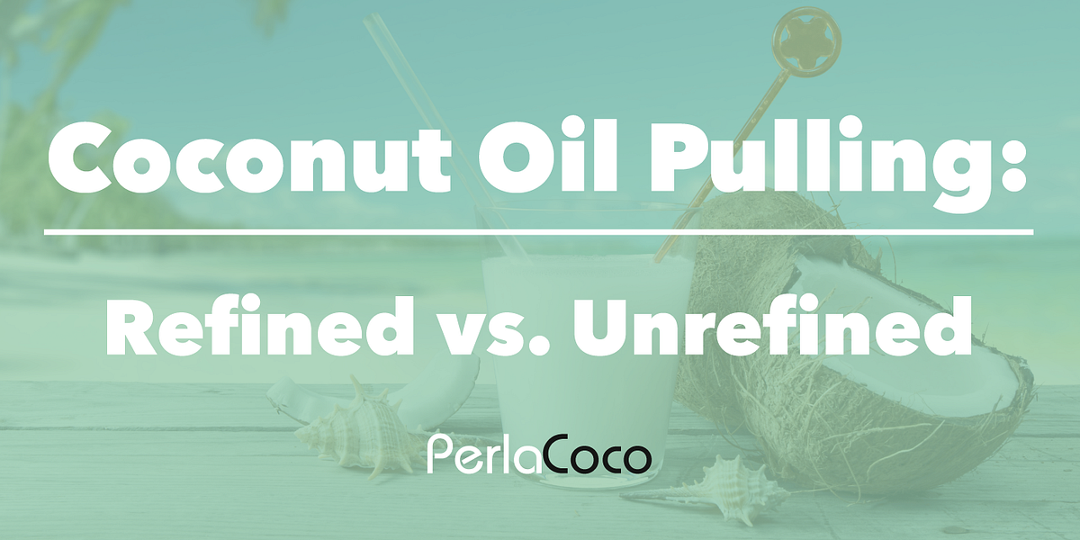 Coconut Oil Pulling Refined vs. Unrefined by Cory R Fowler Medium