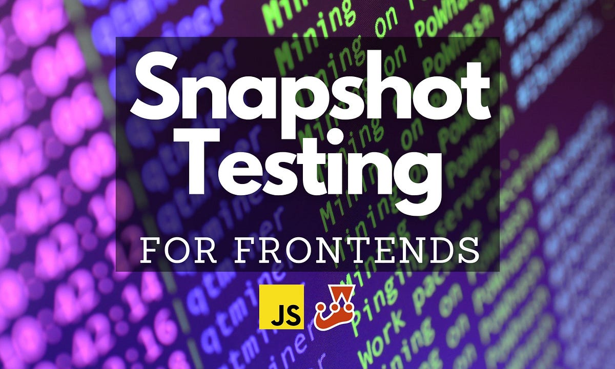 Snapshot Testing for Frontends. Test whether any characteristics of… | by Viduni Wickramarachchi | Bits and Pieces