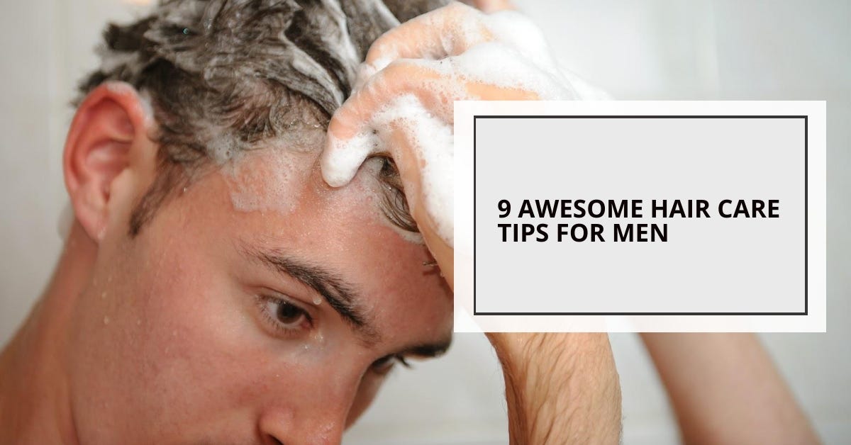 9 Awesome Hair Care Tips For Men. by Rishi Shärma | by Mallama Skincare |  Medium