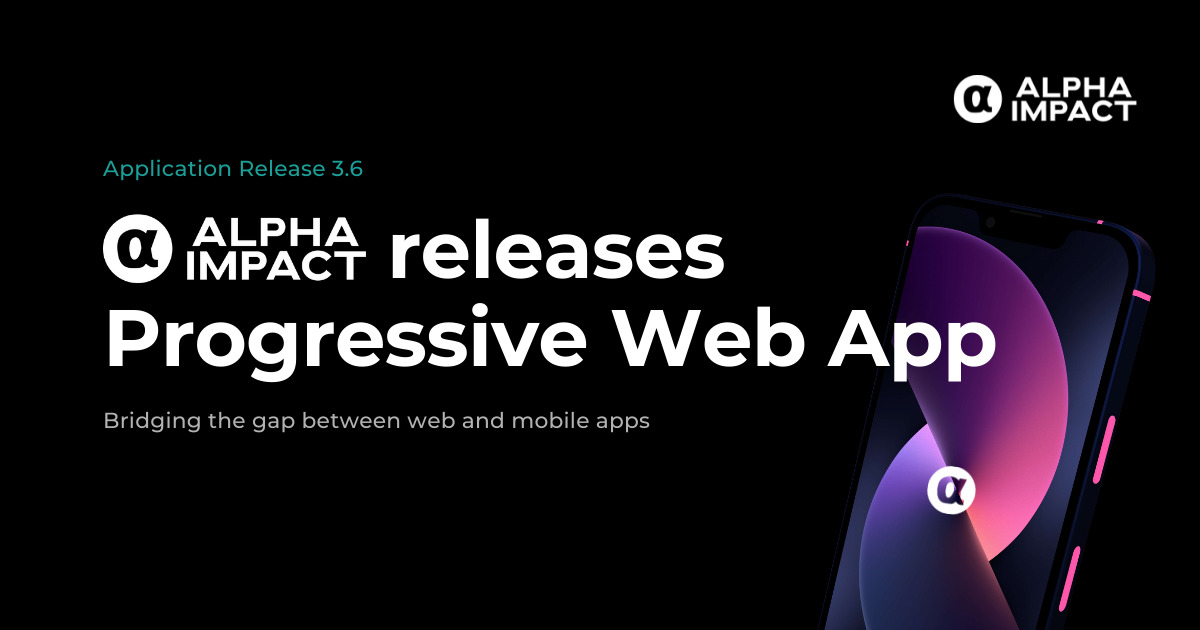 Application Release 3.6 | Alpha Impact releases Progressive Web App ...