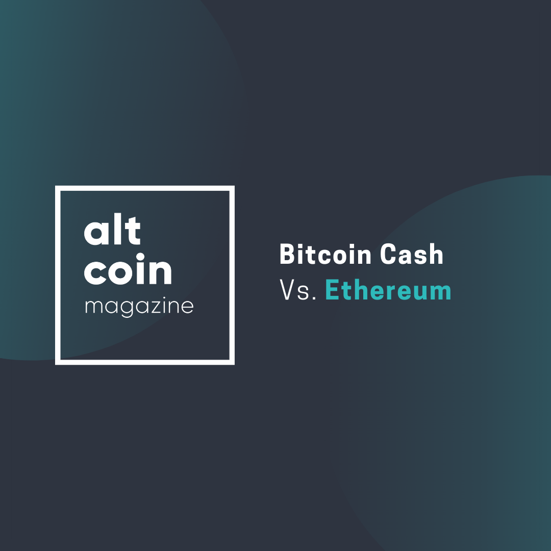 Bitcoin Cash Vs Ethereum Altcoin Magazine Medium - 