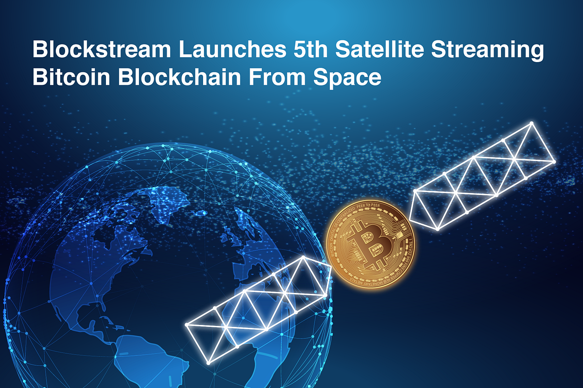 Blockstream Launches 5th Satellite Streaming Bitcoin Blockchain From