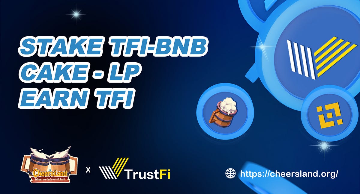 New Mining Farm Goes Live On CheersLand Stake TFI BNB LP Earn TFI By 