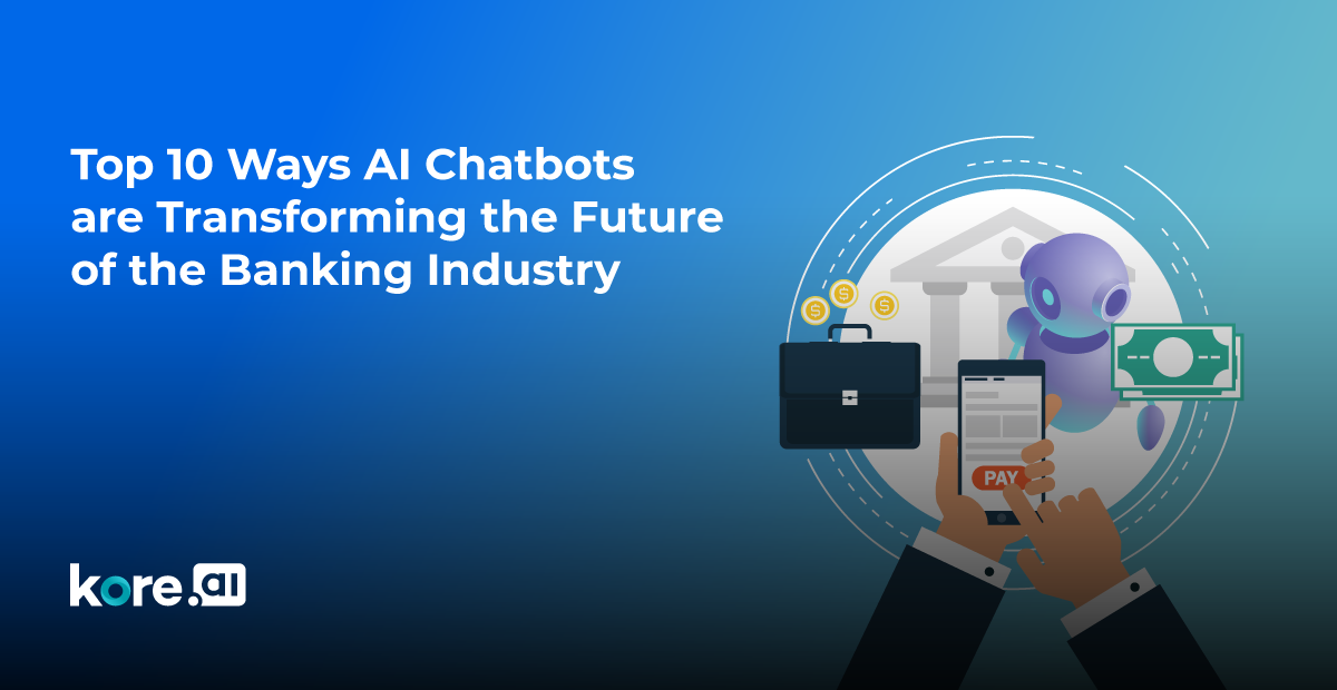 Top 10 Ways AI Chatbots are Transforming the Future of the Banking Industry  | by kore.ai | Chatbots Life