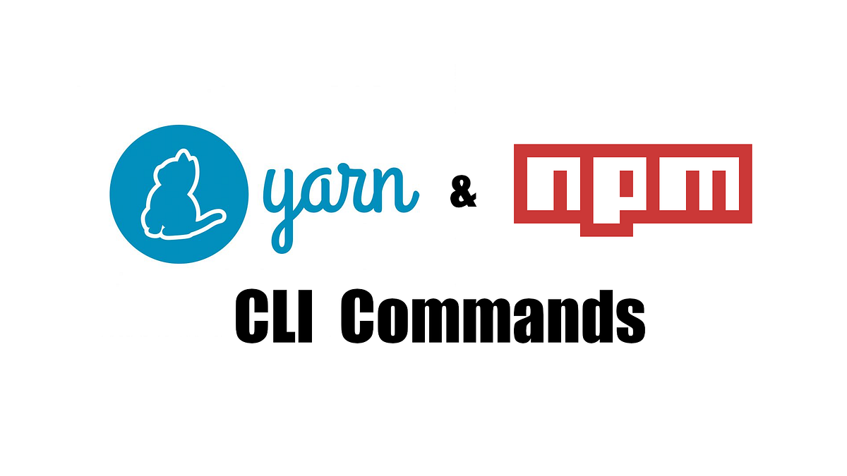 8 Key Npm and Yarn Commands To Master by Jose Granja Better Programming