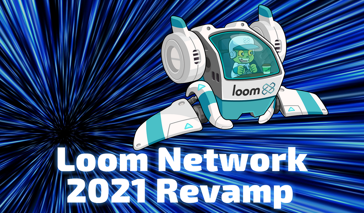 Loom Network Revamp  2021 Q2