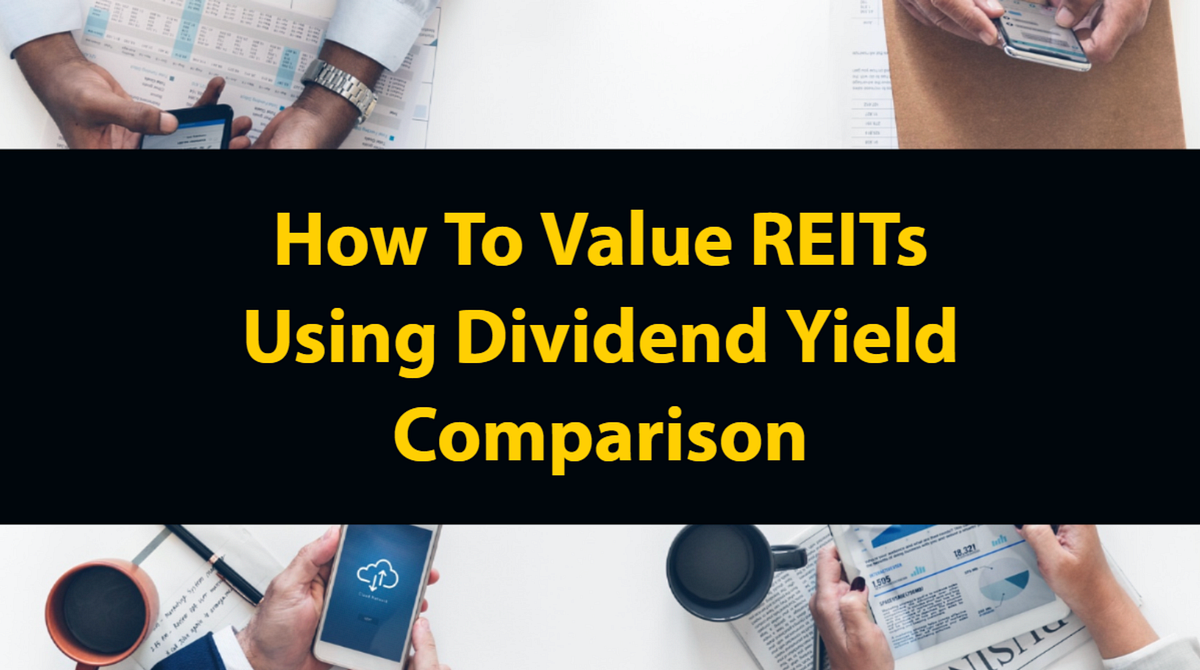 How To Value REITs Using Dividend Yield Comparison by