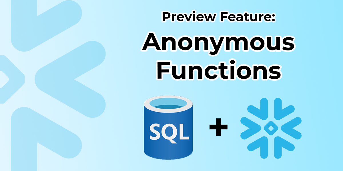 Snowflake Anonymous Functions. What are preview features? by Tom