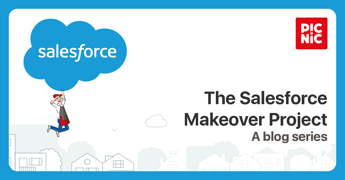 The Salesforce Makeover Project: A blog series