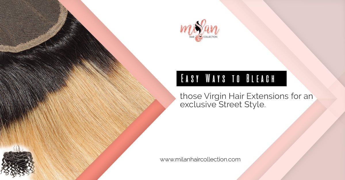 How To Bleach Virgin Hair Extensions At Home Sirchend Softwares Medium