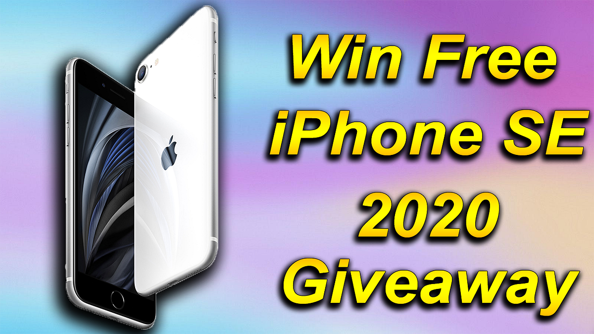 Iphone Se 2020 Giveaway Chance To Win A Free Iphone Se 2020 Giveaway By Mark Evans Medium