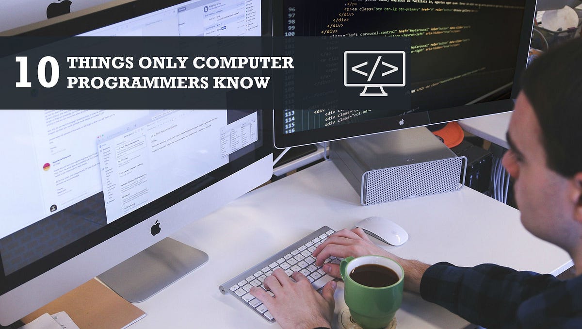 10 Habits and Things only Computer Programmers Know | by Education ...