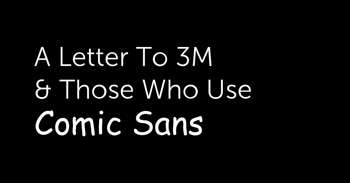 A Letter To 3M & Those Who Use Comic Sans | by Kara Siobhan | Medium
