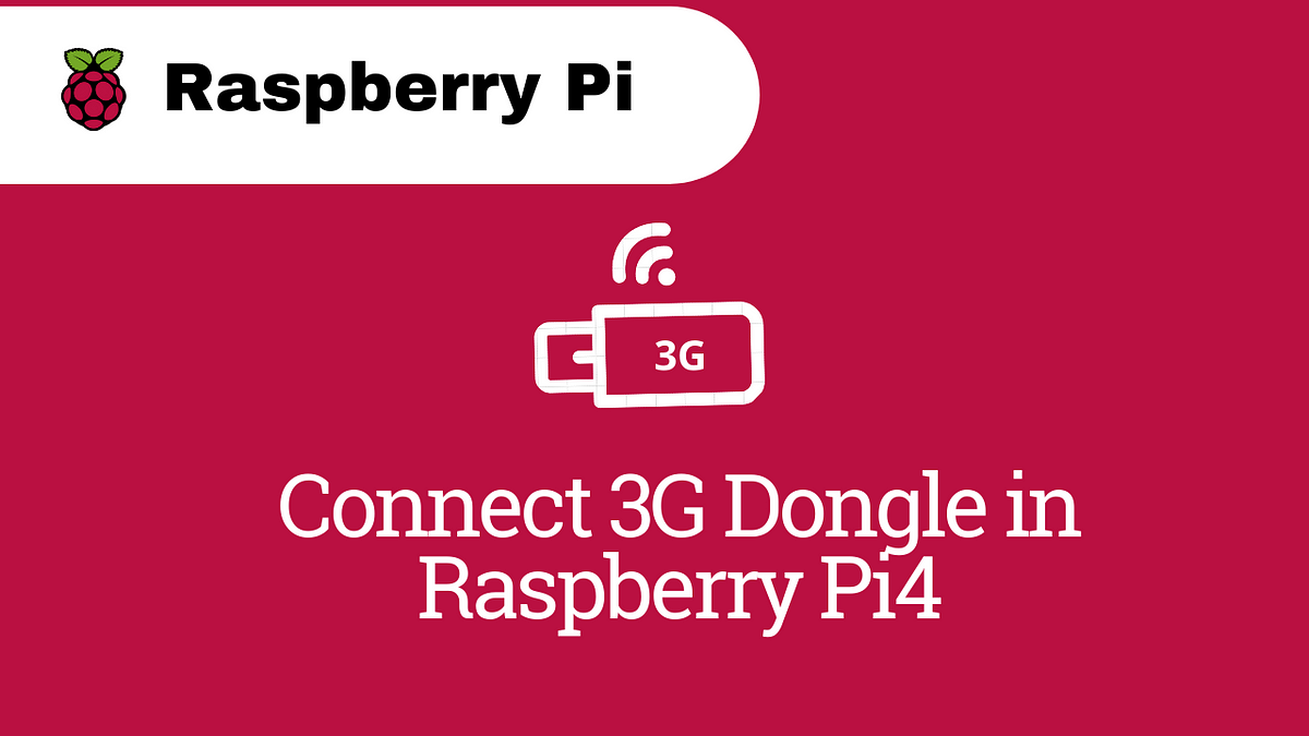 Connect 3G Dongle in Raspberry Pi4 | by Nidhin kumar | YavarTechWorks |  Medium