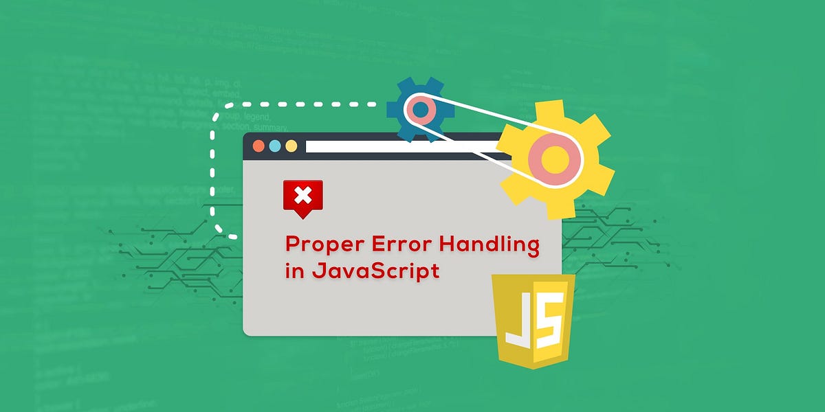 Proper Error Handling in JavaScript | by Pinal Bhatt | PBDesk | Medium