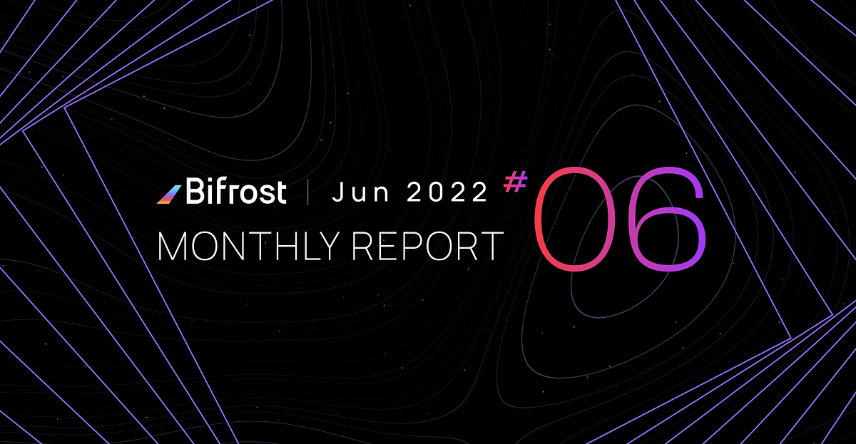 Bifrost 2022 June Monthly Report