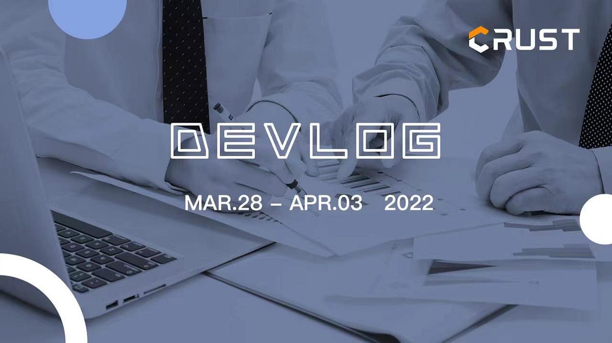 Crust Devlog | March 28th — April 3rd, 2022