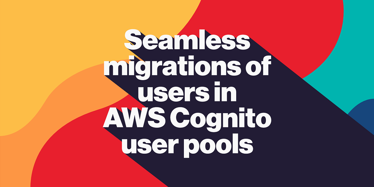 Seamless migrations of users in AWS Cognito user pools | by Prashant ...