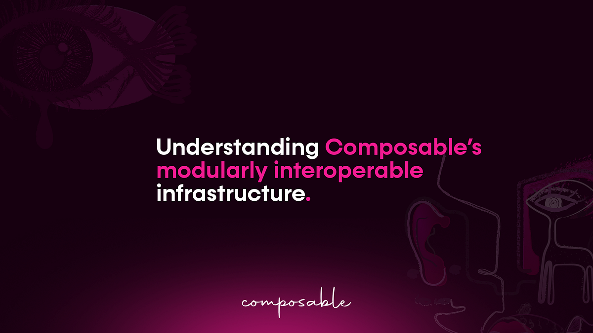 Understanding Composable’s modularly interoperable infrastructure