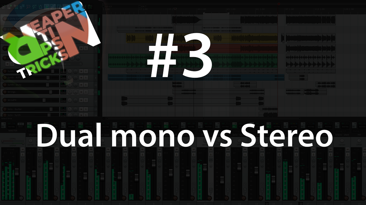 Reaper tips n tricks 3 — Dual mono or stereo? Who cares…. by Teo