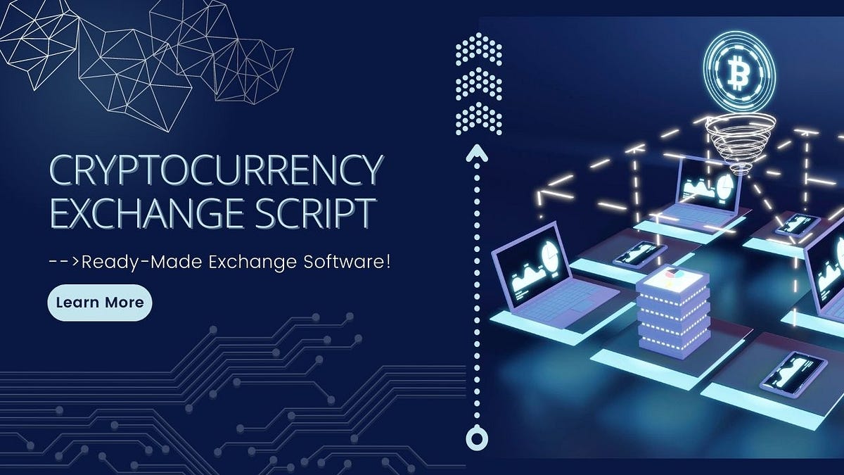 Cryptocurrency Exchange Script — To Start User-Friendly Crypto Trading Platform | by Shirley Dazzle | Geek Culture | ...