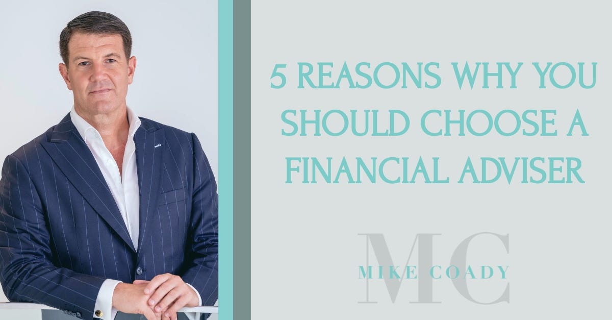 5 reasons why you should choose a financial adviser by Mike Coady
