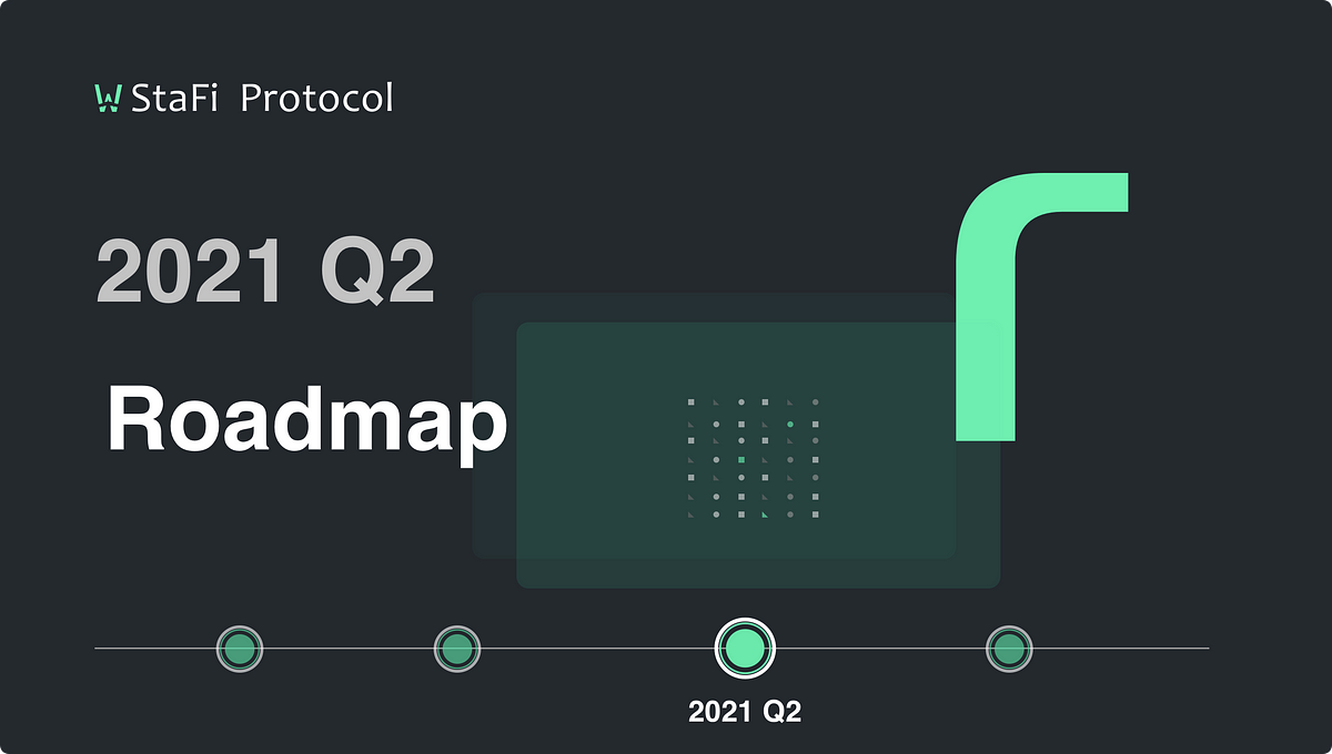 StaFi 2021Q2 Roadmap: rDOT/rKSM/rATOM Launch, StakingDrop2, rSubstrate and rTendermint Booming