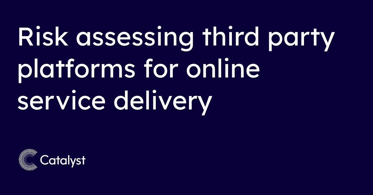 How to risk assess your preferred third party platform for online