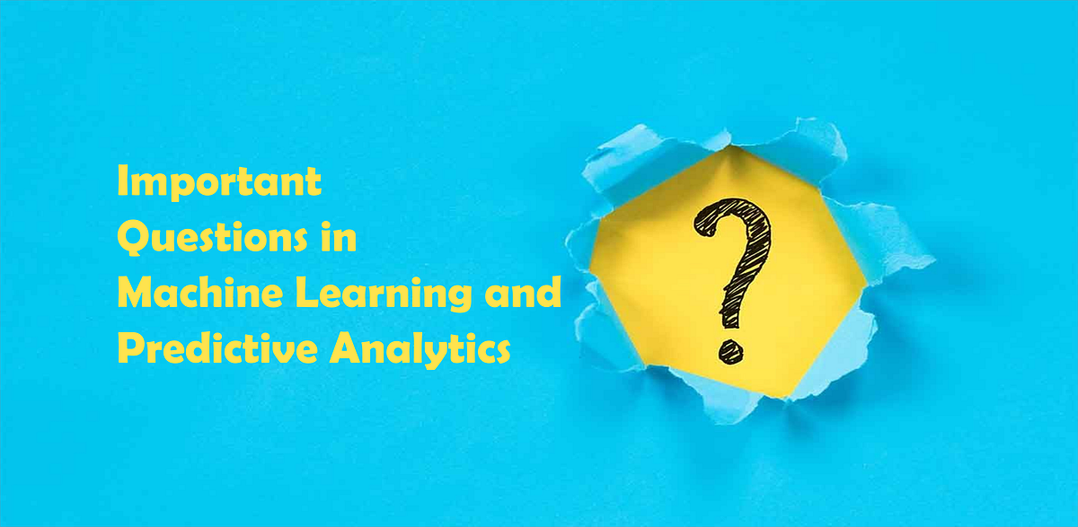 Questions in Machine Learning and Predictive Analytics (Part 2) | by Dr ...