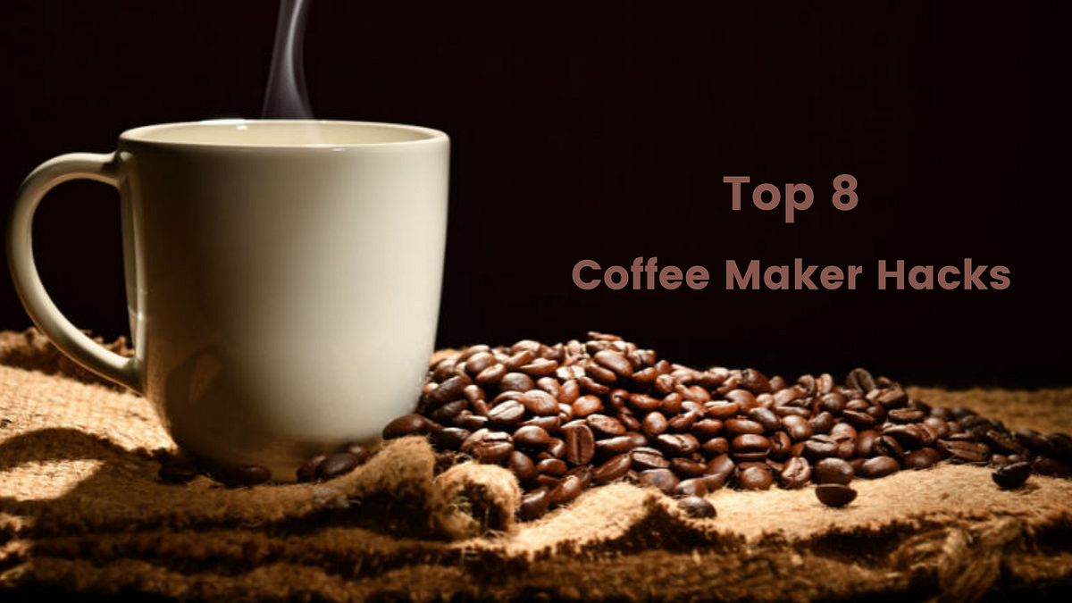 Top 8 Coffee Maker Hacks To Save Your Time by Morphy Richards Medium
