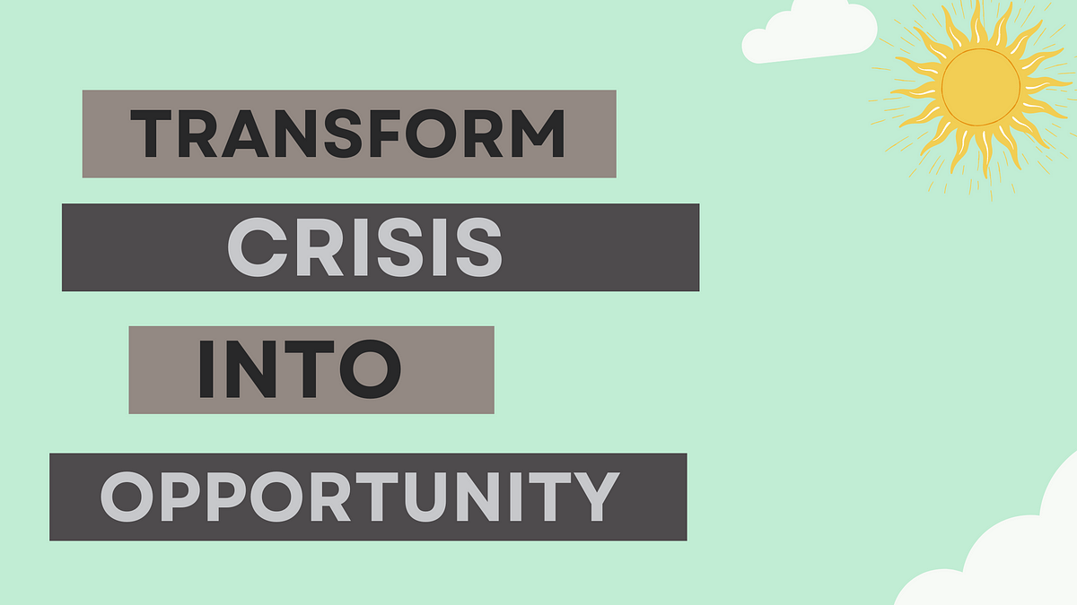 transforming-crisis-into-creative-opportunity-how-to-turn-adversity