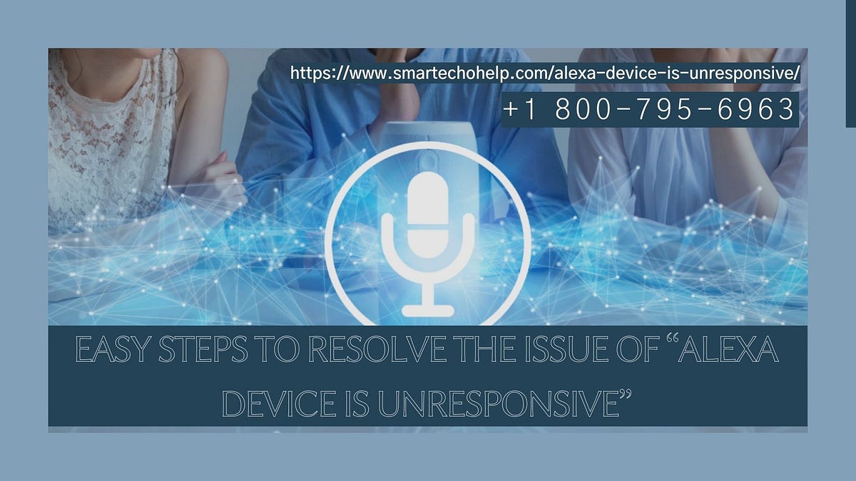 How Do I Fix When My Alexa Device Is Unresponsive By Emma Wilson Technews Usa Medium