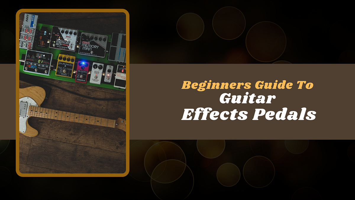 Beginners Guide To Guitar Effects Pedals — The Guitar Store Online by