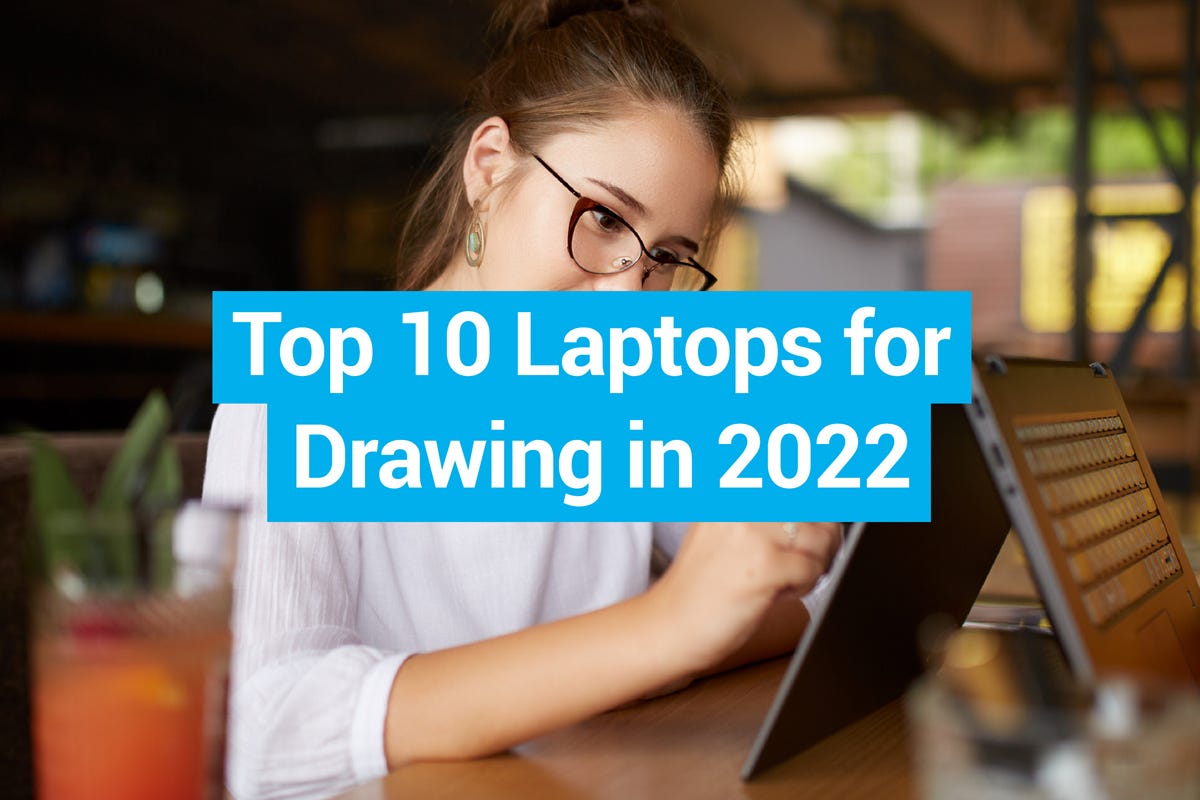 Top 10 Laptops for Drawing to Buy in 2022 Ebaqdesign™