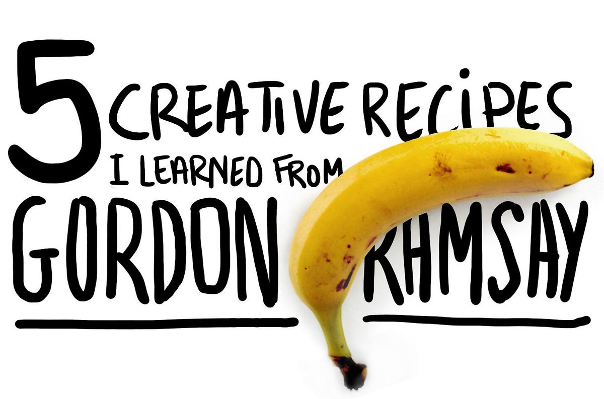 5 creative recipes I learned from Gordon Ramsay | by Adrien Colombié ...
