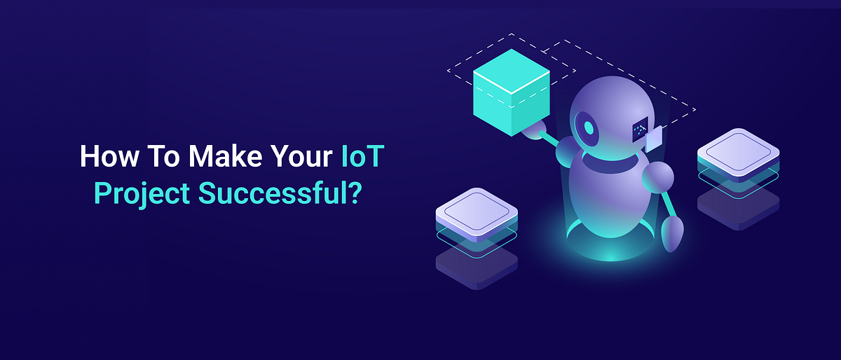 How To Develop A Successful IoT Project? by Pairroxz Technologies