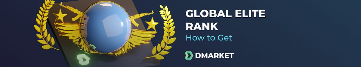 How To Become A Global Elite Rank In Cs Go By Dmarket Medium