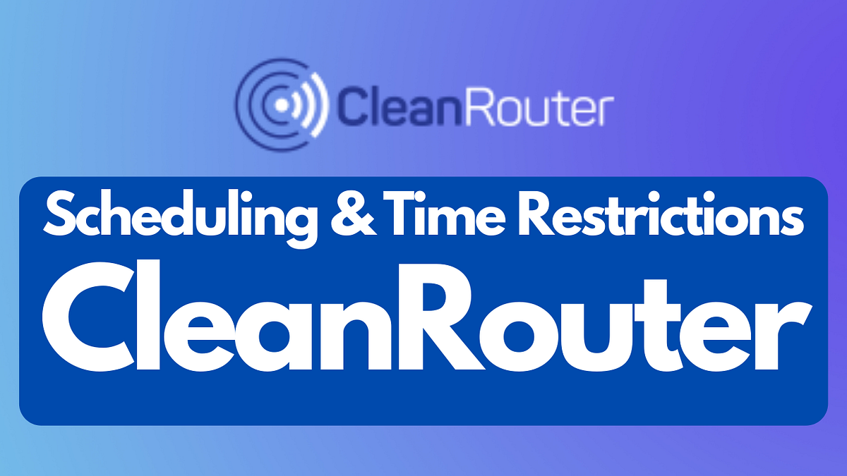 Device Scheduling & Time Restrictions with CleanRouter by Spencer