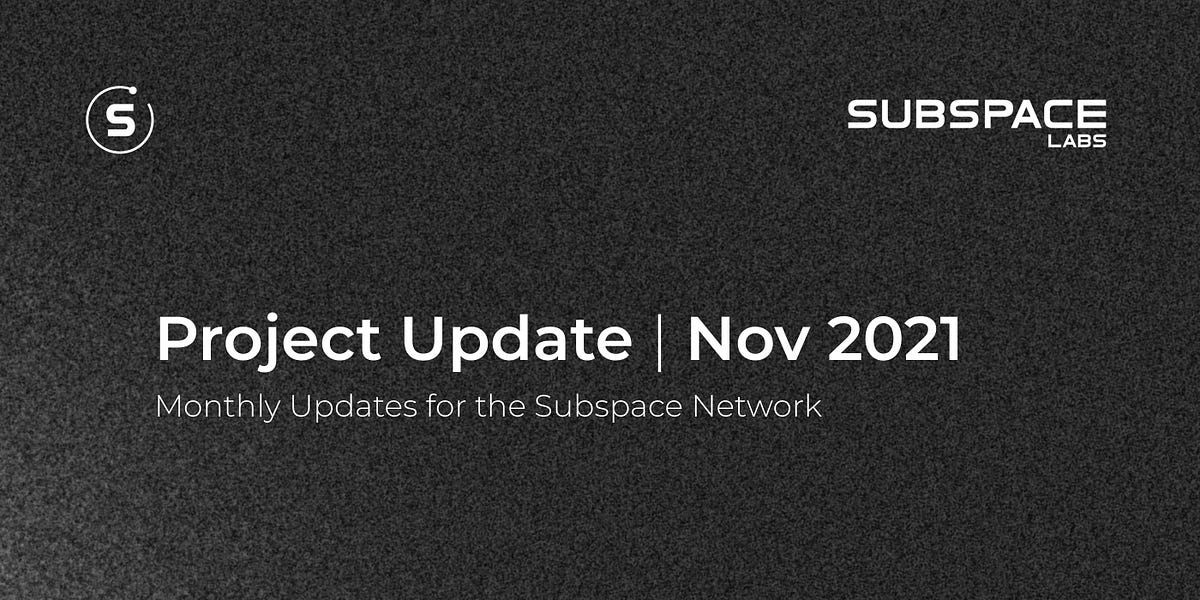 The Subspace Network Monthly Project Update | Nov 2021